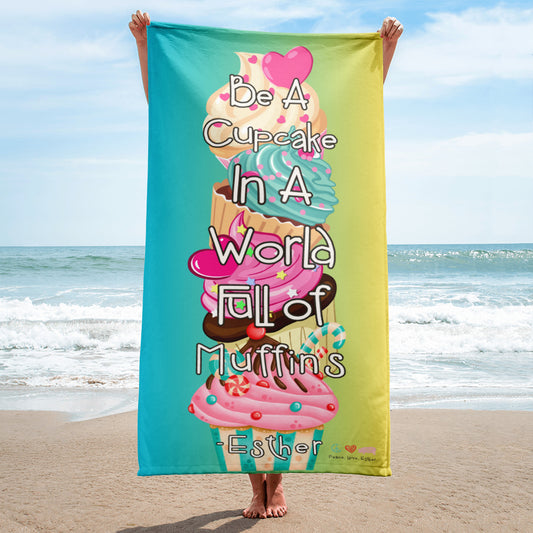 NEW- "Be A Cupcake in a world full of Muffins" -Towel