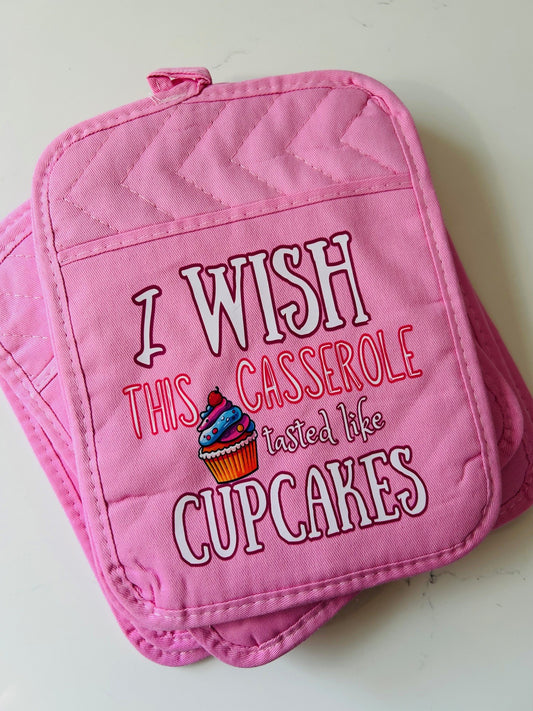 NEW -"I Wish this Casserole tasted like Cupcakes" Cotton Oven Mit