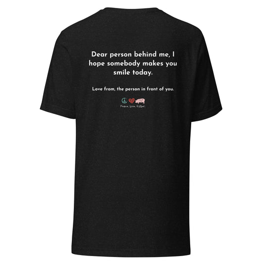 NEW- "Dear Person Behind me" Unisex t-shirt