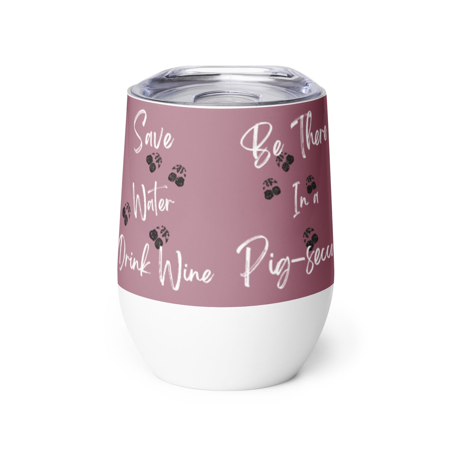 I'll be there in a Pig-secco! (Prosecco)- Adult Grape Juice Holder - Tumbler- Mug- Rose